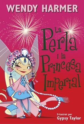 PERLA I LA PRINCESA IMPERIAL, LA (LA PERLA 17) | 9788448845827 | HARMER, WENDY, / TAYLOR, GYPSY | Llibreria Aqualata | Comprar llibres en català i castellà online | Comprar llibres Igualada