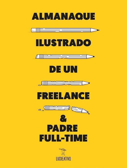 ALMANAQUE ILUSTRADO DE UN FREELANCE & PADRE FULL-TIME | 9788416489589 | LUCREATIVO | Llibreria Aqualata | Comprar llibres en català i castellà online | Comprar llibres Igualada