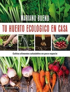 TU HUERTO ECOLÓGICO EN CASA | 9788448022402 | BUENO, MARIANO  | Llibreria Aqualata | Comprar llibres en català i castellà online | Comprar llibres Igualada