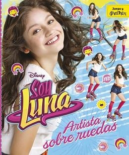 SOY LUNA. ARTISTA SOBRE RUEDAS | 9788499518213 | DISNEY | Llibreria Aqualata | Comprar llibres en català i castellà online | Comprar llibres Igualada