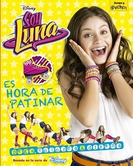 SOY LUNA. ES HORA DE PATINAR | 9788499518220 | DISNEY | Llibreria Aqualata | Comprar llibres en català i castellà online | Comprar llibres Igualada