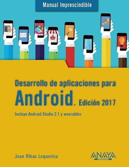 DESARROLLO DE APLICACIONES PARA ANDROID. EDICIÓN 2017 | 9788441538092 | RIBAS LEQUERICA, JOAN | Llibreria Aqualata | Comprar llibres en català i castellà online | Comprar llibres Igualada