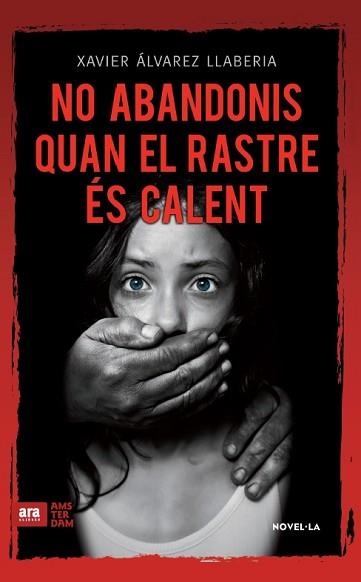 NO ABANDONIS QUAN EL RASTRE ÉS CALENT | 9788416743056 | ALVAREZ LLABERIA, XAVIER | Llibreria Aqualata | Comprar llibres en català i castellà online | Comprar llibres Igualada