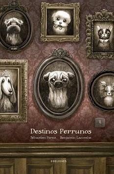 DESTINOS PERRUNOS | 9788414002247 | LACOMBE, BENJAMIN (IL.) / PEREZ, SÉBASTIEN | Llibreria Aqualata | Comprar libros en catalán y castellano online | Comprar libros Igualada