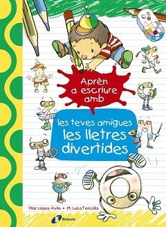 APRÈN A ESCRIURE AMB LES TEVES AMIGUES LES LLETRES DIVERTIDES | 9788499067179 | LÓPEZ ÁVILA, PILAR | Llibreria Aqualata | Comprar libros en catalán y castellano online | Comprar libros Igualada