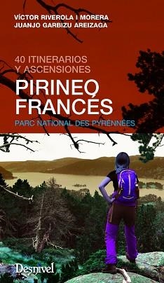 PIRINEO FRANCES 40 ITINERARIOS Y ASCENSIONES | 9788498293562 | RIVEROLA I MORERA, VÍCTOR / GARBIZU AREIZAGA, JUANJO | Llibreria Aqualata | Comprar llibres en català i castellà online | Comprar llibres Igualada