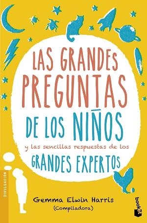 GRANDES PREGUNTAS DE LOS NIÑOS Y LAS SENCILLAS RESPUESTAS DE LOS GRANDES EXPERTOS, LAS | 9788408151692 | HARRIS, GEMMA ELWIN (COMPILADORA) | Llibreria Aqualata | Comprar llibres en català i castellà online | Comprar llibres Igualada