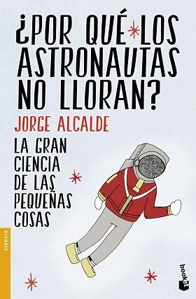 POR QUÉ LOS ASTRONAUTAS NO LLORAN? | 9788408154235 | ALCALDE, JORGE | Llibreria Aqualata | Comprar libros en catalán y castellano online | Comprar libros Igualada