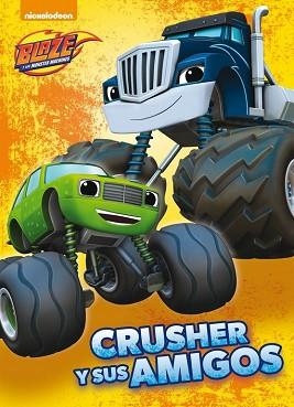 CRUSHER Y SUS AMIGOS (BLAZE Y LOS MONSTER MACHINES. PRIMERAS LECTURAS) | 9788448846428 | NICKELODEON | Llibreria Aqualata | Comprar llibres en català i castellà online | Comprar llibres Igualada