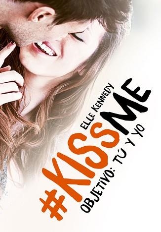 KISSME 2. OBJETIVO: TÚ Y YO  | 9788420483375 | KENNEDY, ELLE | Llibreria Aqualata | Comprar llibres en català i castellà online | Comprar llibres Igualada