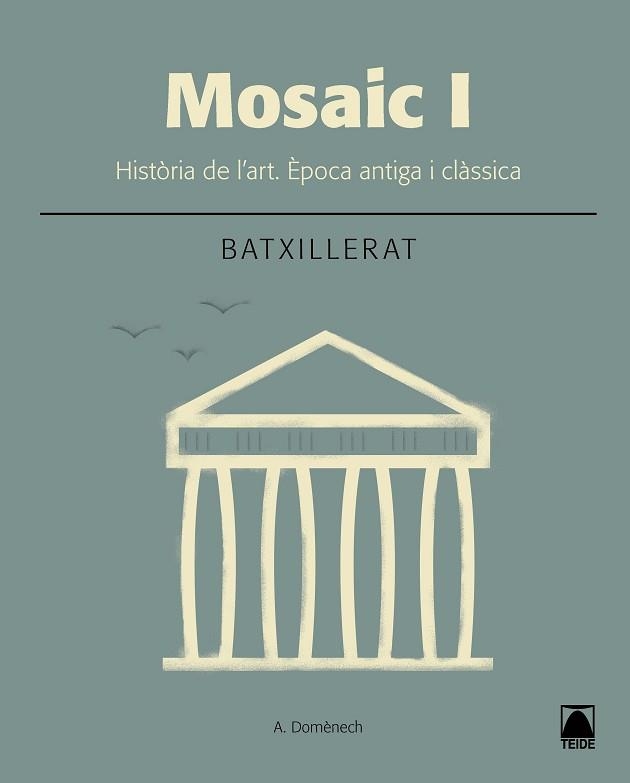 MOSAIC I. HISTÒRIA DE L'ART. ÉPOCA ANTIGA I CLÀSSICA | 9788430753635 | DOMÈNECH ALBERDI, ALBERT | Llibreria Aqualata | Comprar llibres en català i castellà online | Comprar llibres Igualada