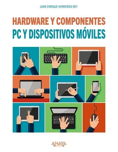 PC Y DISPOSITIVOS MÓVILES. HARDWARE Y COMPONENTES | 9788441538153 | HERRERÍAS REY, JUAN ENRIQUE | Llibreria Aqualata | Comprar llibres en català i castellà online | Comprar llibres Igualada