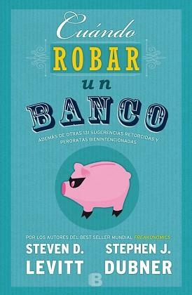 CUÁNDO ROBAR UN BANCO | 9788466659062 | LEVITT, STEVEN D / DUBNER, STEPHEN J. | Llibreria Aqualata | Comprar llibres en català i castellà online | Comprar llibres Igualada