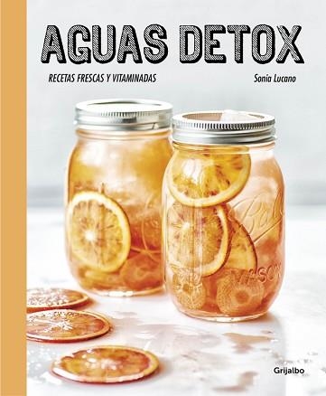 AGUAS DETOX. RECETAS FRESCAS Y VITAMINADAS | 9788416449255 | LUCANO, SONIA | Llibreria Aqualata | Comprar llibres en català i castellà online | Comprar llibres Igualada