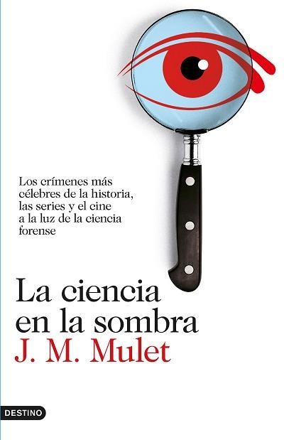 CIENCIA EN LA SOMBRA, LA. LOS CRÍMENES MÁS CÉLEBRES DE LA HISTORIA, LAS SERIES Y EL CINE, A LA LUZ DE LA C | 9788423350926 | MULET, J.M. | Llibreria Aqualata | Comprar llibres en català i castellà online | Comprar llibres Igualada