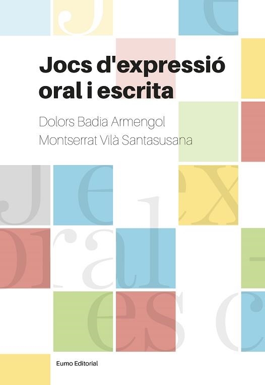 JOCS D'EXPRESSIÓ ORAL I ESCRITA | 9788497665728 | BADIA ARMENGOL, DOLORS / VILÀ SANTASUSANA, MONTSERRAT | Llibreria Aqualata | Comprar llibres en català i castellà online | Comprar llibres Igualada