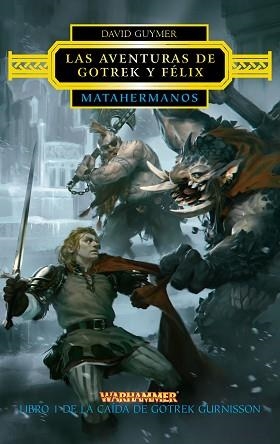 MATAHERMANOS. LIBRO 1 DE LA CAÍDA DE GOTREK GURNISSON (LAS AVENTURAS DE GOTREK Y FÉLIX) | 9788445003350 | GUYMER, DAVID  | Llibreria Aqualata | Comprar llibres en català i castellà online | Comprar llibres Igualada