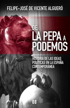 DE LA PEPA A PODEMOS. HISTORIA DE LAS IDEAS POLÍTI | 9788490551387 | ALGUERÓ, FELIPE-JOSÉ DE VICENTE | Llibreria Aqualata | Comprar libros en catalán y castellano online | Comprar libros Igualada