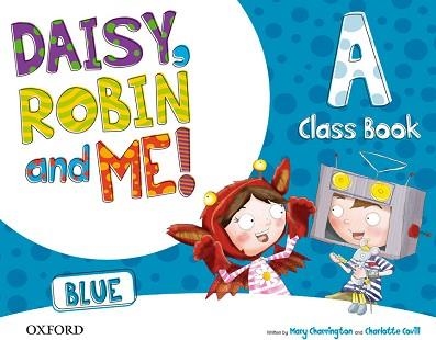 DAISY, ROBIN AND ME A BLUE CLASS BOOK PACK | 9780194807401 | MARY CHARRINGTON, CHARLOTTE COVILL | Llibreria Aqualata | Comprar llibres en català i castellà online | Comprar llibres Igualada