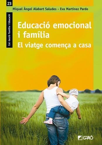 EDUCACIÓ EMOCIONAL I FAMÍLIA. EL VIATGE COMENÇA A CASA | 9788499806525 | ALABART / MARTINEZ | Llibreria Aqualata | Comprar llibres en català i castellà online | Comprar llibres Igualada