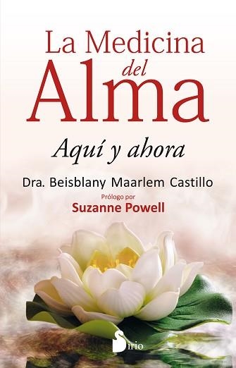 MEDICINA DEL ALMA, LA. AQUÍ Y AHORA | 9788416579570 | MAARLEM CASTILLO, BEISBLANY | Llibreria Aqualata | Comprar llibres en català i castellà online | Comprar llibres Igualada