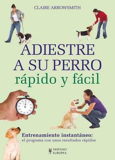 ADIESTRE A SU PERRO RÁPIDO Y FÁCIL | 9788425520662 | ARROWSMITH, CLAIRE | Llibreria Aqualata | Comprar llibres en català i castellà online | Comprar llibres Igualada