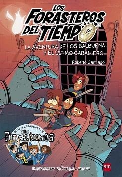 FORASTEROS DEL TIEMPO 2, LOS. LA AVENTURA DE LOS BALBUENA Y EL ÚLTIMO CABALLERO | 9788467582857 | SANTIAGO, ROBERTO | Llibreria Aqualata | Comprar llibres en català i castellà online | Comprar llibres Igualada