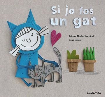 SI JO FOS UN GAT | 9788416519699 | LLENAS, ANNA / SÁNCHEZ IBARZABAL, PALOMA | Llibreria Aqualata | Comprar llibres en català i castellà online | Comprar llibres Igualada