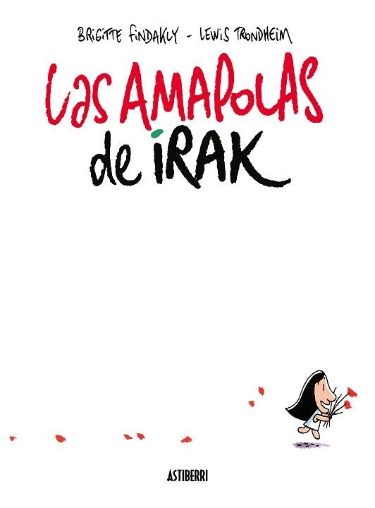 AMAPOLAS DE IRAK, LAS | 9788416251711 | TRONDHEIM, LEWIS / FINDAKLY, BRIGITTE | Llibreria Aqualata | Comprar llibres en català i castellà online | Comprar llibres Igualada