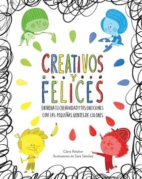 CREATIVOS Y FELICES | 9788448845698 | PEÑALVER, CLARA / SANCHEZ, SARA | Llibreria Aqualata | Comprar libros en catalán y castellano online | Comprar libros Igualada