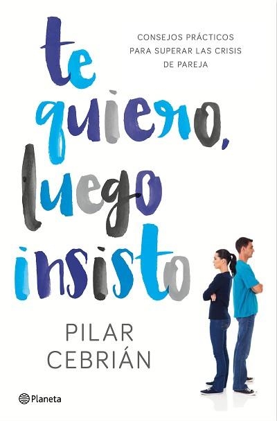 TE QUIERO, LUEGO INSISTO | 9788408159728 | CEBRIÁN, PILAR | Llibreria Aqualata | Comprar llibres en català i castellà online | Comprar llibres Igualada