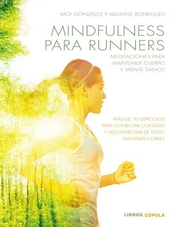 MINDFULNESS PARA RUNNERS. EJERCICIOS PARA MANTENER CUERPO Y MENTE SANOS | 9788448022457 | GONZÀLEZ MARTÍNEZ, J. MOISÈS / RODRIGUES FÍGOLS, MONTSE | Llibreria Aqualata | Comprar llibres en català i castellà online | Comprar llibres Igualada