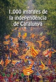 1.000 IMATGES DE LA INDEPENDÈNCIA DE CATALUNYA | 9788483308905 | ASSOCIACIÓ GENERACIÓ21.CAT | Llibreria Aqualata | Comprar llibres en català i castellà online | Comprar llibres Igualada