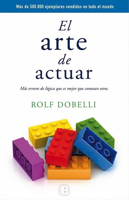 ARTE DE ACTUAR, EL | 9788466659772 | DOBELLI, ROLF | Llibreria Aqualata | Comprar libros en catalán y castellano online | Comprar libros Igualada