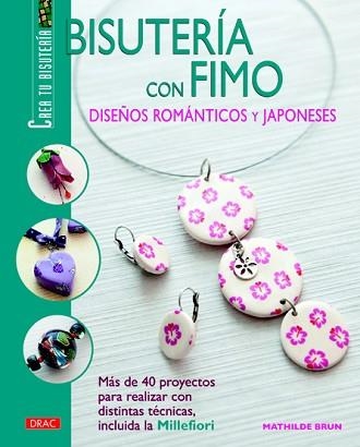 BISUTERÍA CON FIMO. DISEÑOS ROMÁNTICOS Y JAPONESES | 9788498742572 | BRUN, MATHILDE | Llibreria Aqualata | Comprar llibres en català i castellà online | Comprar llibres Igualada