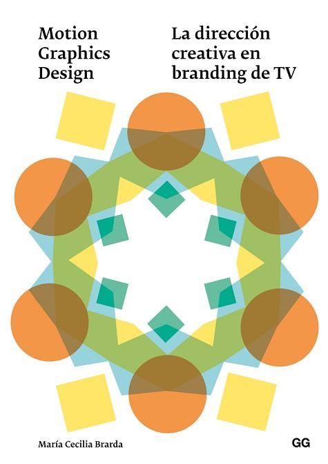 MOTION GRAPHICS DESIGN. LA DIRECCIÓN CREATIVA EN BRANDING DE TV | 9788425228711 | BRARDA, MARÍA CECILIA | Llibreria Aqualata | Comprar llibres en català i castellà online | Comprar llibres Igualada