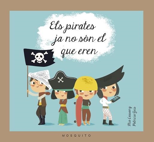 PIRATES JA NO SÓN EL QUE EREN, ELS | 9788493990589 | CASSANY CASSANY, MIA | Llibreria Aqualata | Comprar llibres en català i castellà online | Comprar llibres Igualada