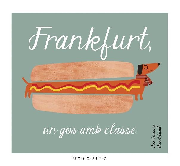 FRANKFURT, UN GOS AMB CLASSE | 9788494555602 | CASSANY BIOSCA, MIA | Llibreria Aqualata | Comprar libros en catalán y castellano online | Comprar libros Igualada