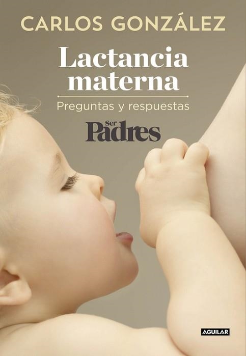 LACTANCIA MATERNA | 9788403515840 | GONZALEZ, CARLOS / SER PADRES | Llibreria Aqualata | Comprar llibres en català i castellà online | Comprar llibres Igualada