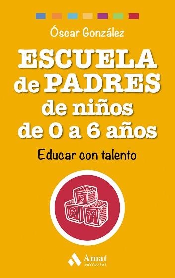 ESCUELA DE PADRES DE NIÑOS DE 0 A 6 AÑOS | 9788497358521 | GONZÁLEZ VÁZQUEZ, ÓSCAR | Llibreria Aqualata | Comprar llibres en català i castellà online | Comprar llibres Igualada