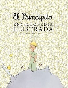 PRINCIPITO, EL. ENCICLOPEDIA ILUSTRADA | 9788416489756 | QUILLIEN, CHRISTOPHE  | Llibreria Aqualata | Comprar llibres en català i castellà online | Comprar llibres Igualada