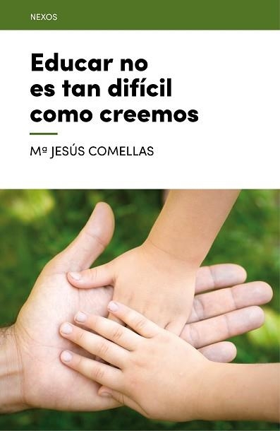 EDUCAR NO ES TAN DIFÍCIL COMO CREEMOS | 9788416012695 | COMELLAS CARBÓ, M. JESÚS | Llibreria Aqualata | Comprar llibres en català i castellà online | Comprar llibres Igualada