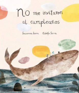 NO ME INVITARON AL CUMPLEAÑOS | 9788494444630 | ISERN, SUSANNA / SERRA, ADOLFO | Llibreria Aqualata | Comprar llibres en català i castellà online | Comprar llibres Igualada