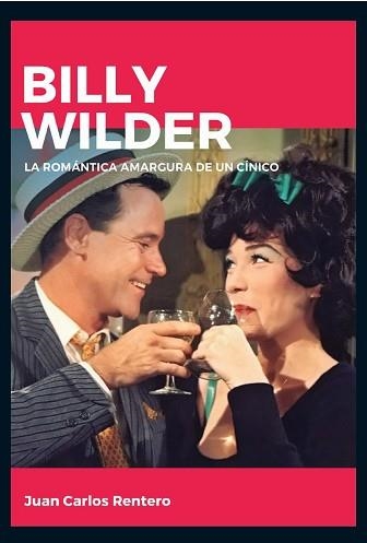 BILLY WILDER. LA ROMÁNTICA AMARGURA DE UN CÍNICO | 9788415448150 | RENTERO, JUAN CARLOS | Llibreria Aqualata | Comprar llibres en català i castellà online | Comprar llibres Igualada