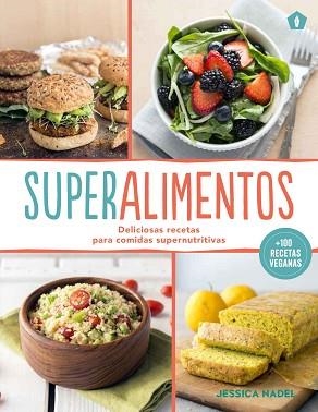 SUPERALIMENTOS : DELICIOSAS RECETAS PARA COMIDAS SUPERNUTRITIVAS | 9788416407163 | NADEL, JESSICA | Llibreria Aqualata | Comprar llibres en català i castellà online | Comprar llibres Igualada