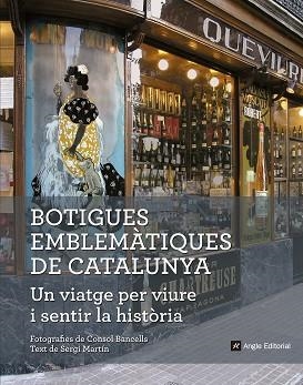 BOTIGUES EMBLEMÀTIQUES DE CATALUNYA. UN VIATGE PER VIURE I SENTIR LA HISTÒRIA | 9788416139828 | MARTÍN LAMATA, SERGI | Llibreria Aqualata | Comprar llibres en català i castellà online | Comprar llibres Igualada