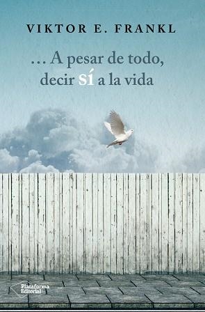 A PESAR DE TODO, DECIR SÍ A LA VIDA | 9788416820207 | E. FRANKL, VIKTOR | Llibreria Aqualata | Comprar llibres en català i castellà online | Comprar llibres Igualada