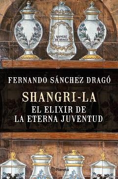 SHANGRI-LA: EL ELIXIR DE LA ETERNA JUVENTUD | 9788408159780 | SÁNCHEZ DRAGÓ, FERNANDO | Llibreria Aqualata | Comprar llibres en català i castellà online | Comprar llibres Igualada