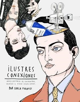 ILUSTRES CONEXIONES. ANECDOTARIO DE ENCUENTROS, GENIOS Y OTRAS CASUALIDADES | 9788416489510 | FUENTES, CARLA | Llibreria Aqualata | Comprar llibres en català i castellà online | Comprar llibres Igualada