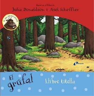 GRÚFAL, EL. LLIBRE TITELLA | 9788499067438 | DONALDSON, JULIA / SCHEFFLER, AXEL | Llibreria Aqualata | Comprar libros en catalán y castellano online | Comprar libros Igualada